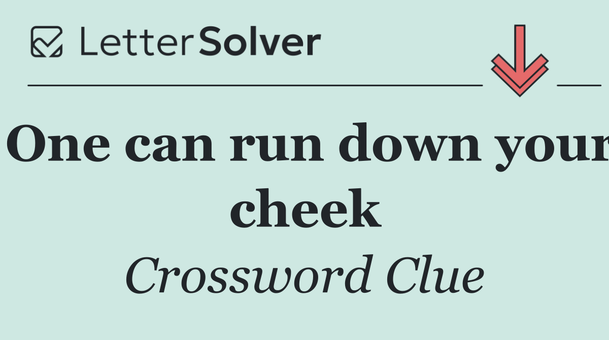 One can run down your cheek
