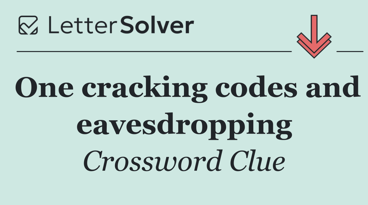 One cracking codes and eavesdropping