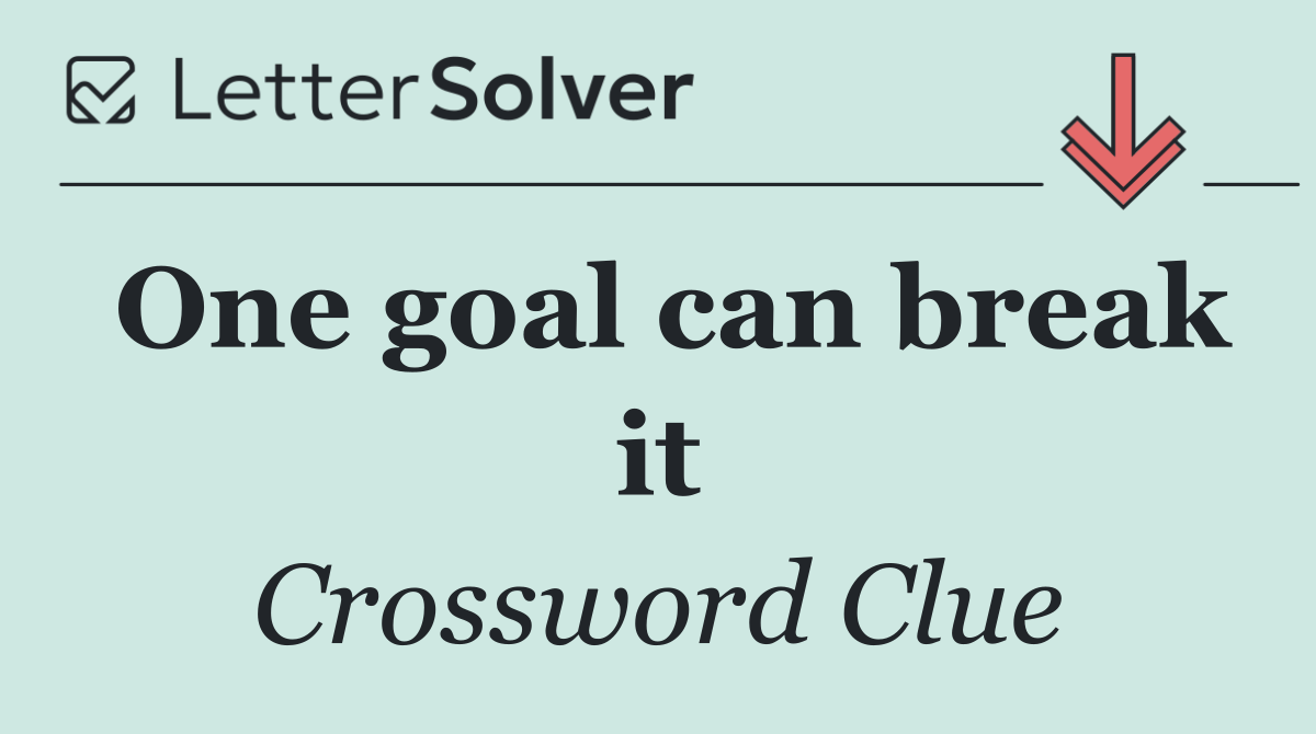 One goal can break it