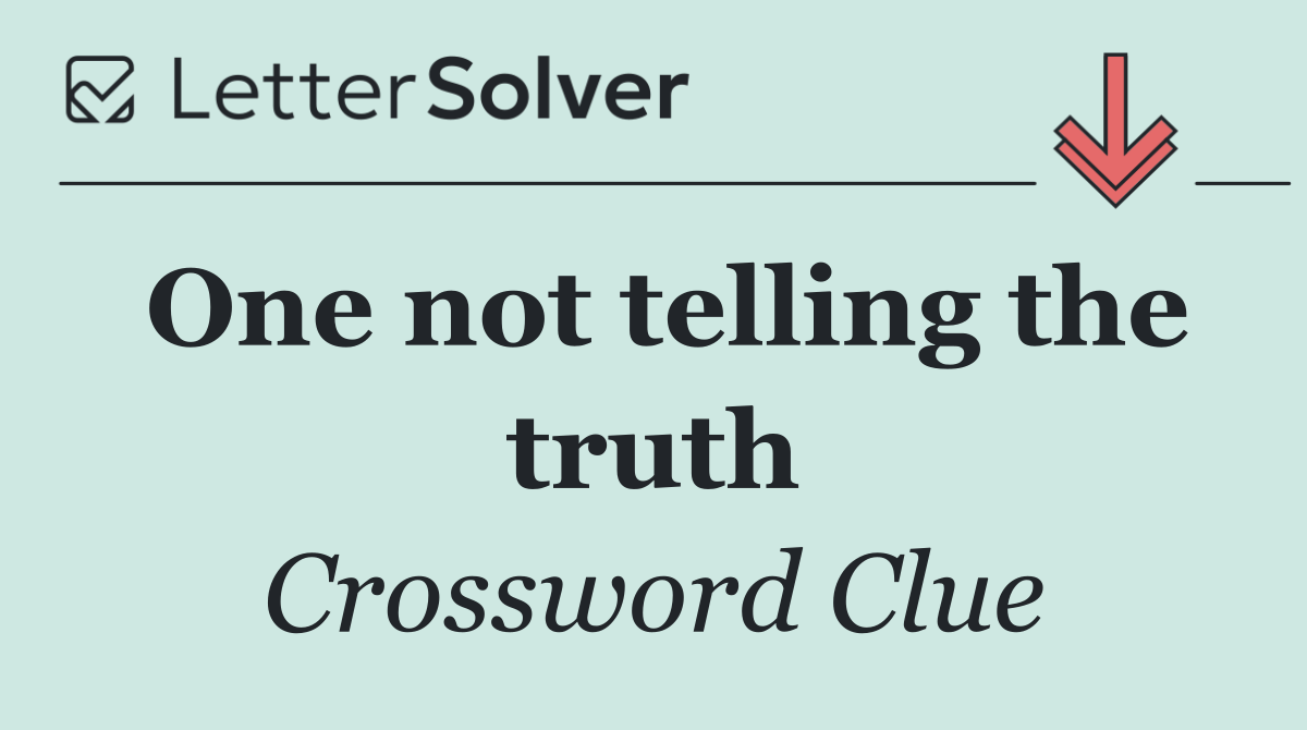 One not telling the truth