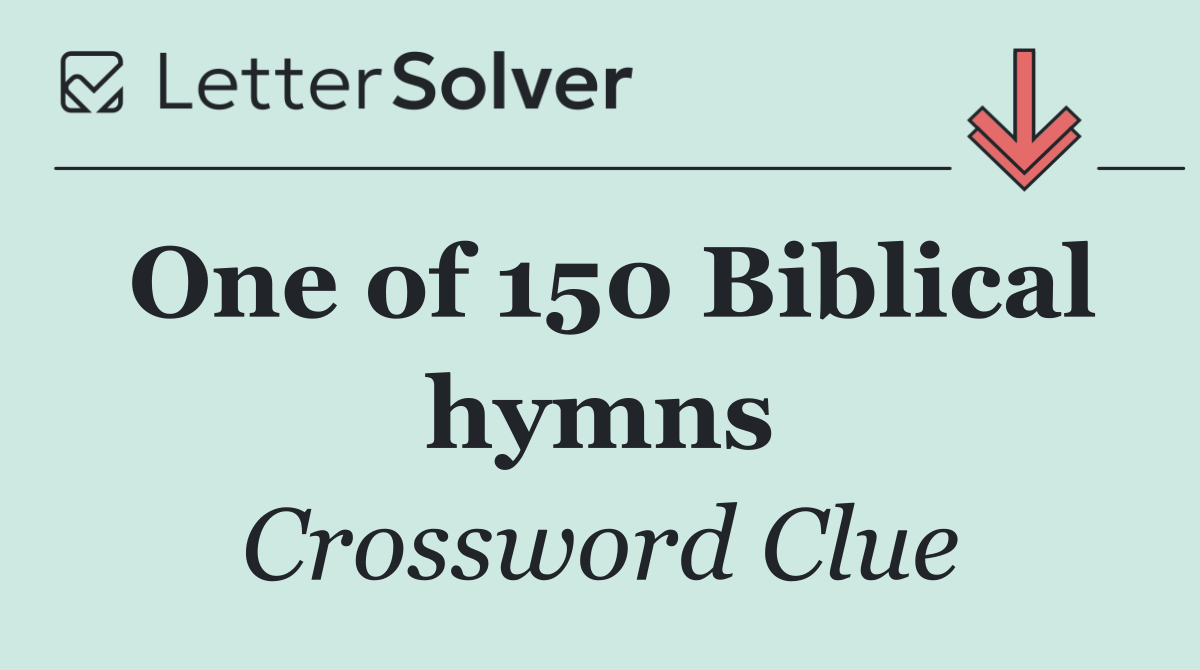 One of 150 Biblical hymns