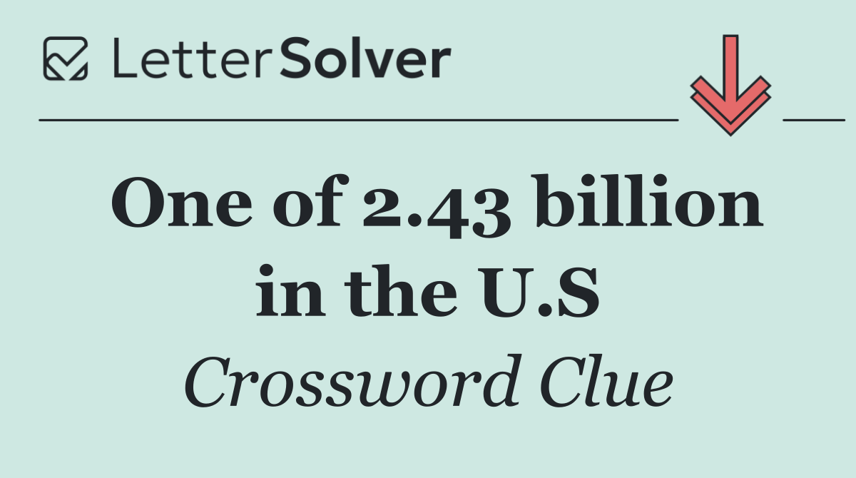 One of 2.43 billion in the U.S