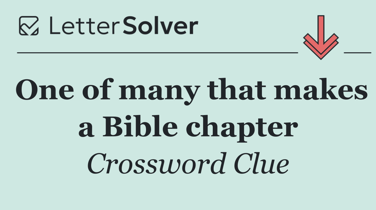 One of many that makes a Bible chapter