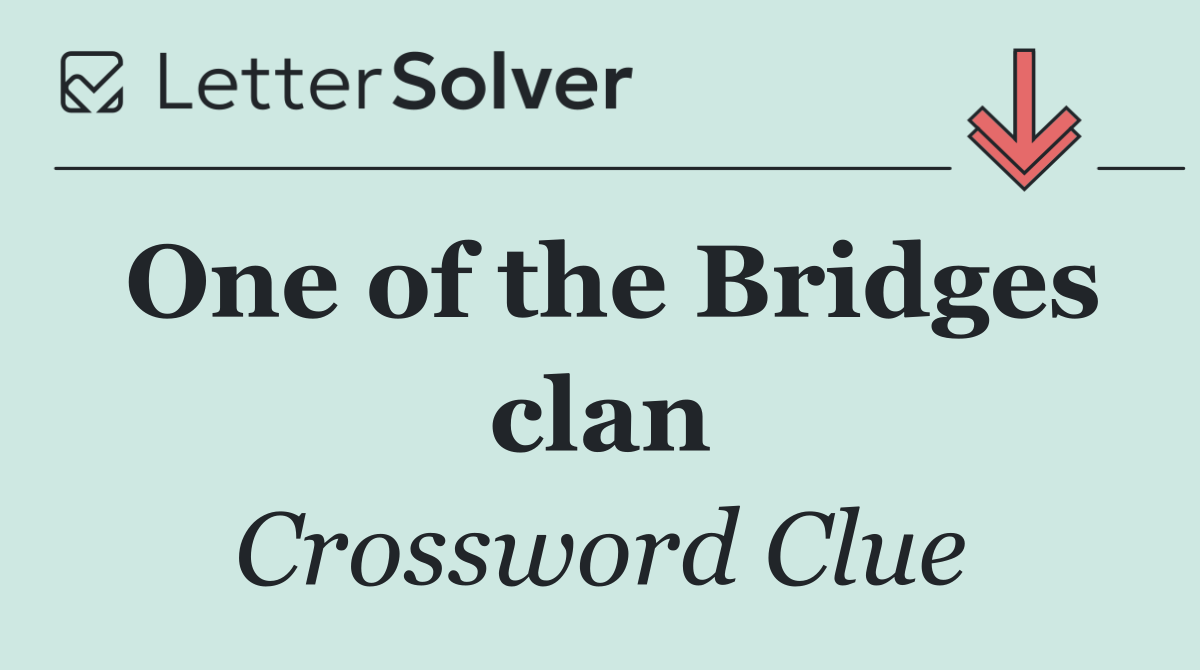 One of the Bridges clan