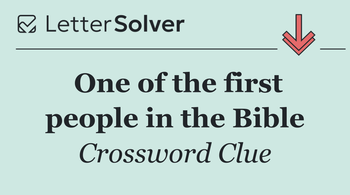 One of the first people in the Bible