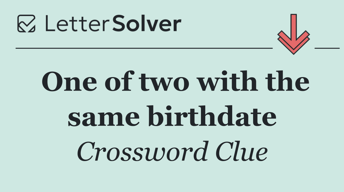 One of two with the same birthdate
