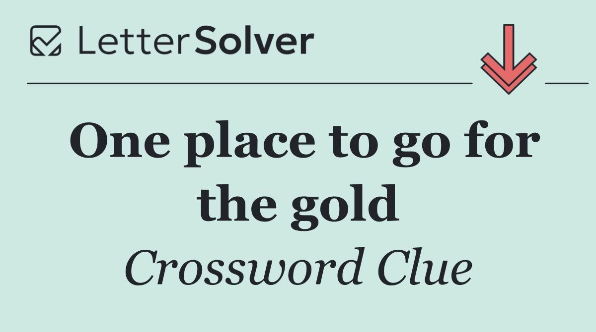 One place to go for the gold