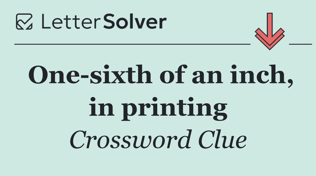 One sixth of an inch, in printing