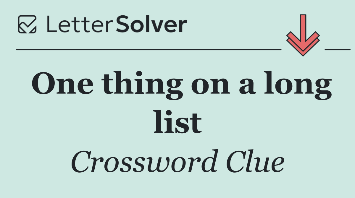 One thing on a long list