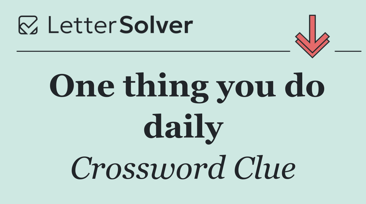 One thing you do daily