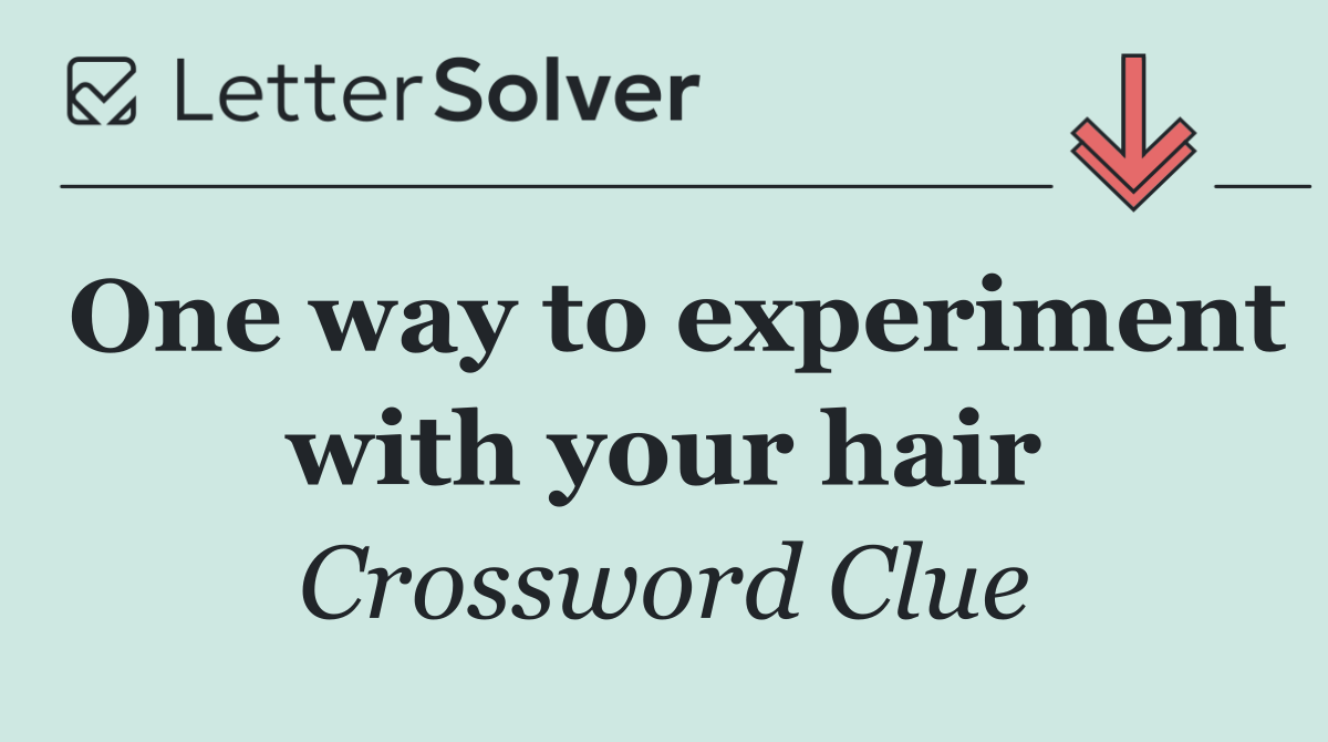 One way to experiment with your hair
