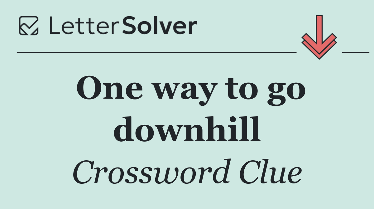 One way to go downhill