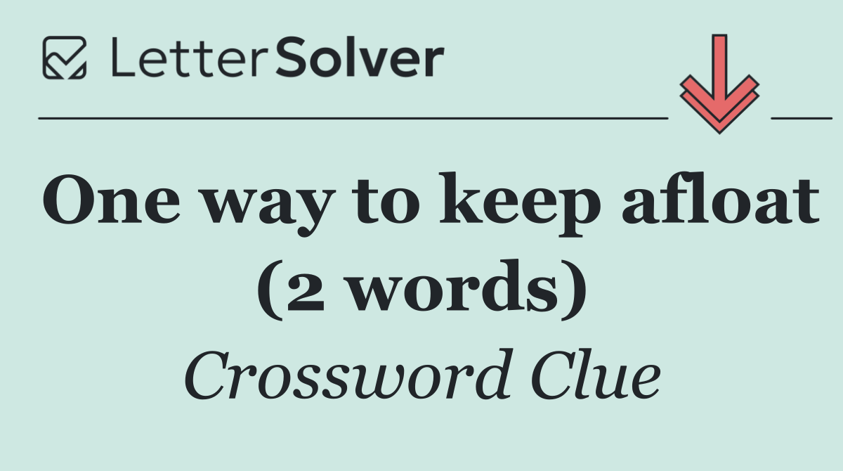 One way to keep afloat (2 words)