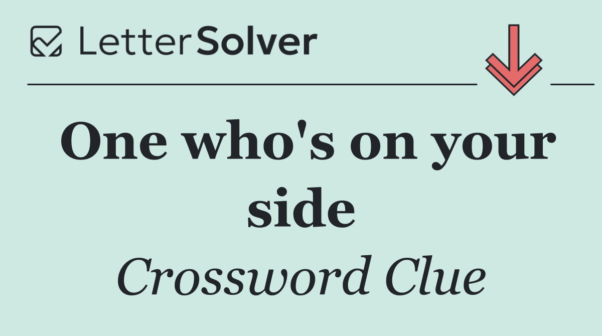 One who's on your side