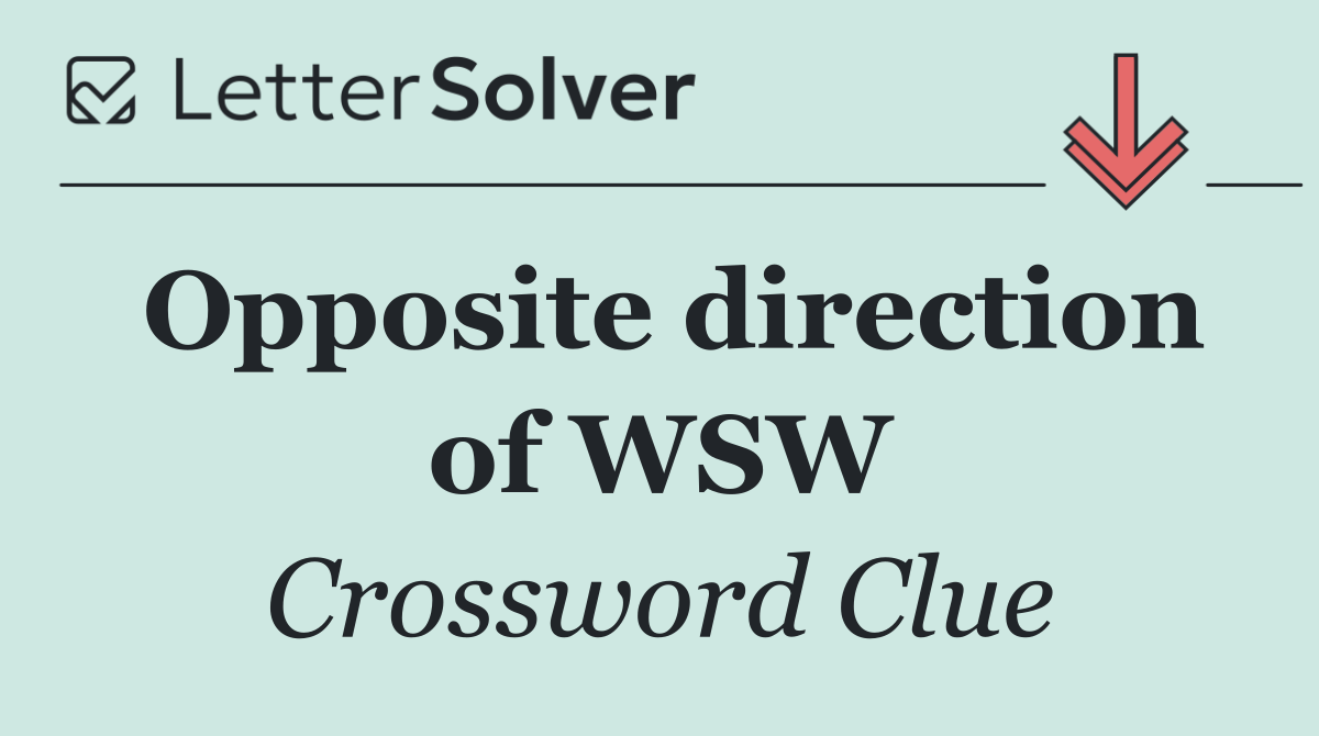 Opposite direction of WSW