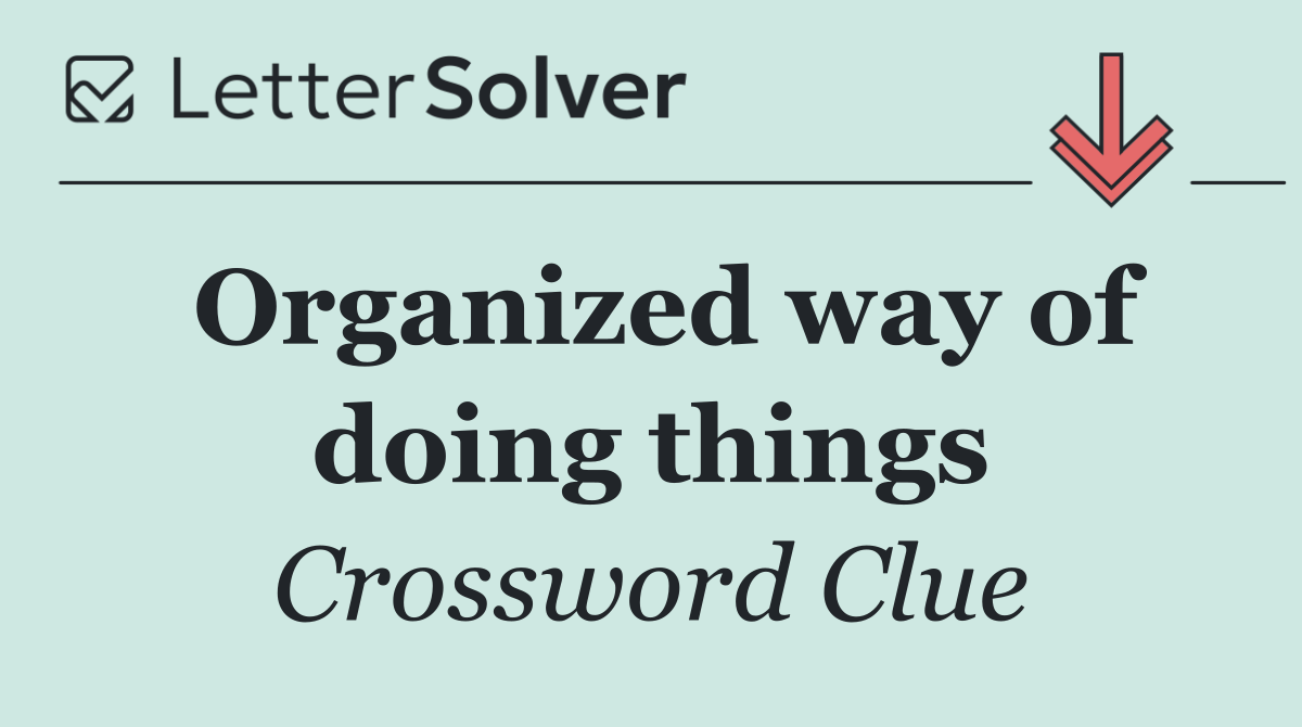 Organized way of doing things