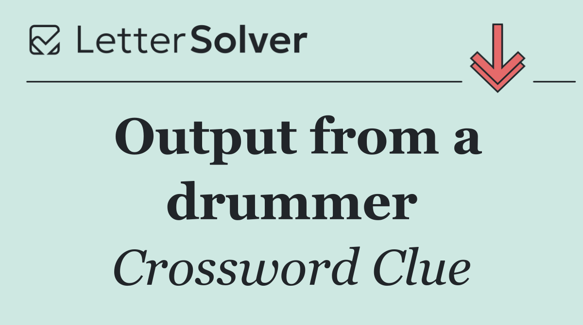 Output from a drummer