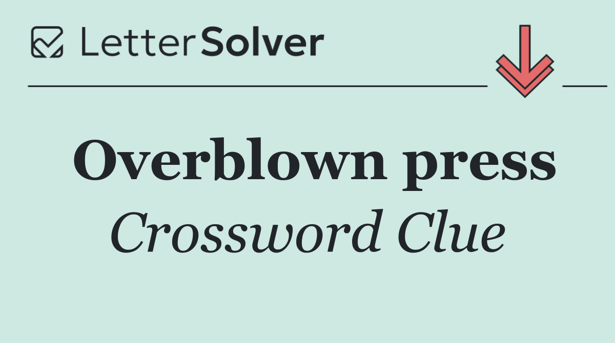 Overblown press