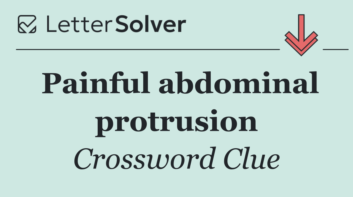 Painful abdominal protrusion