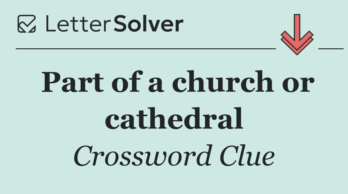 Part of a church or cathedral