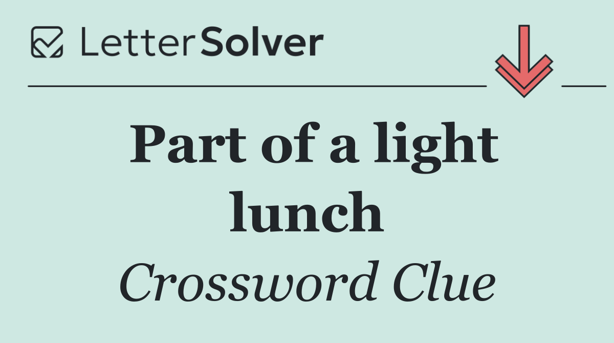 Part of a light lunch