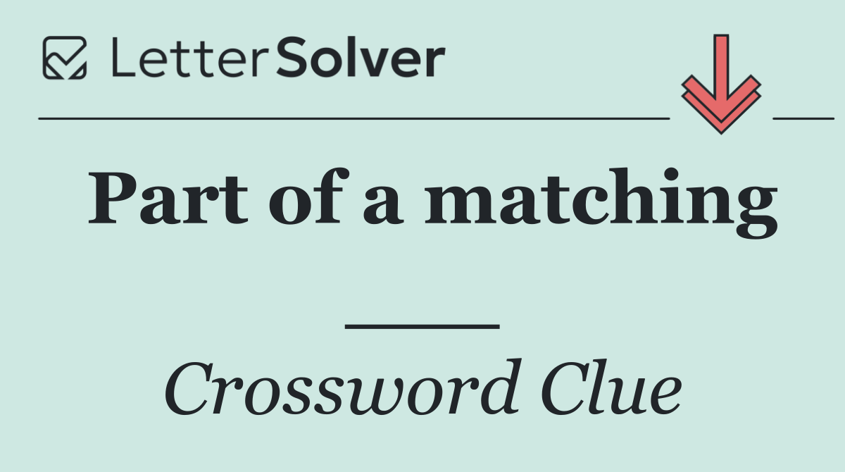 Part of a matching ___