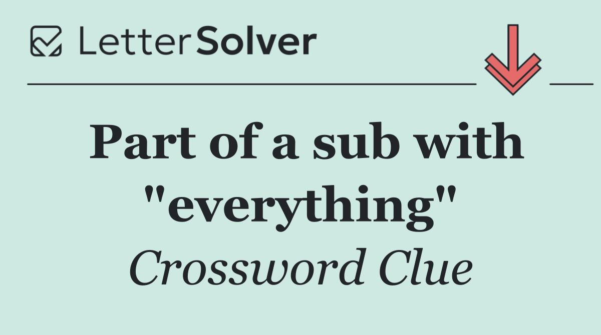 Part of a sub with "everything"