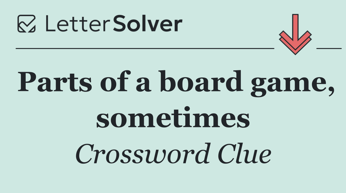 Parts of a board game, sometimes