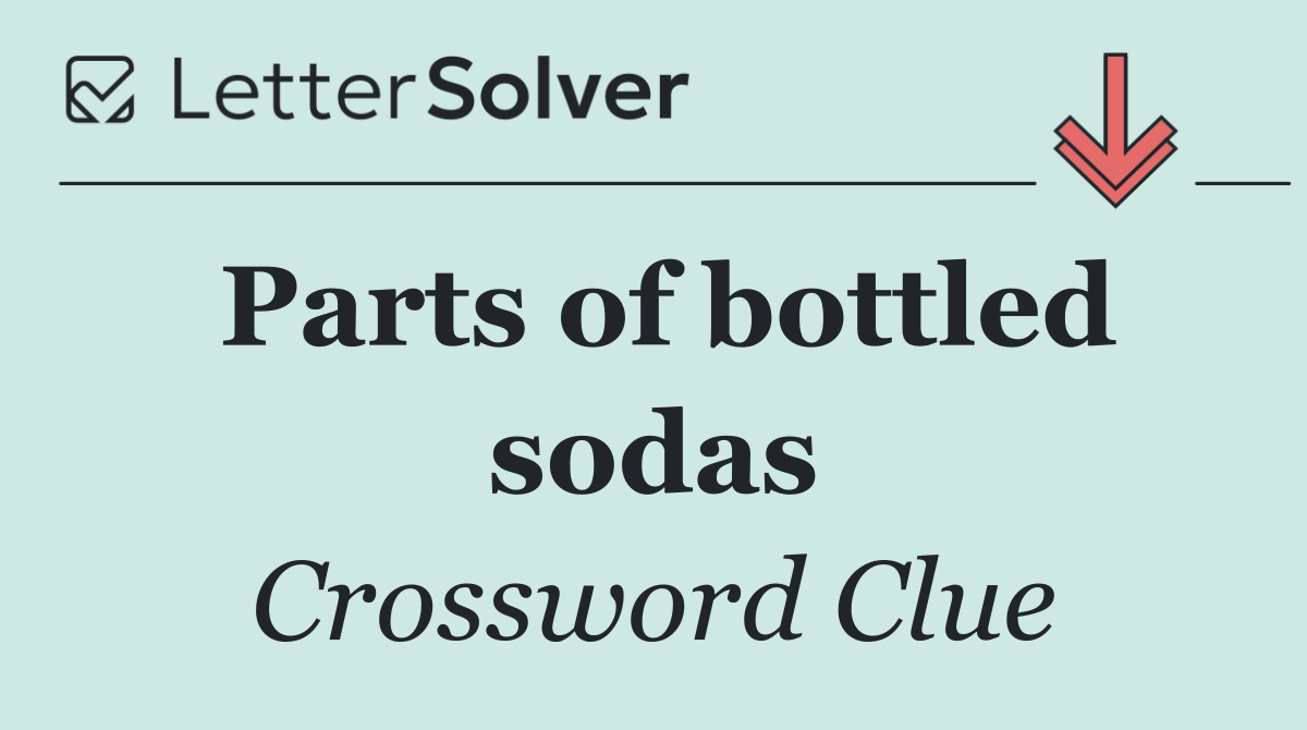 Parts of bottled sodas