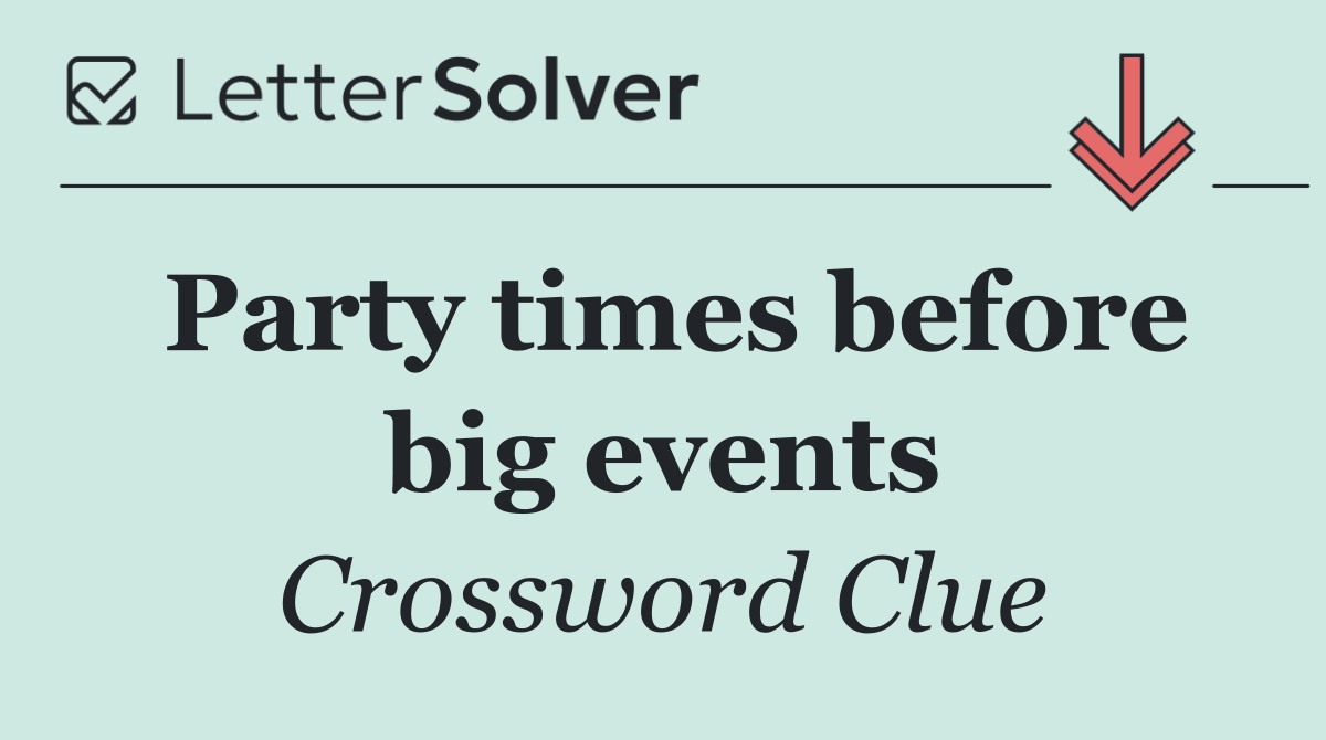 Party times before big events
