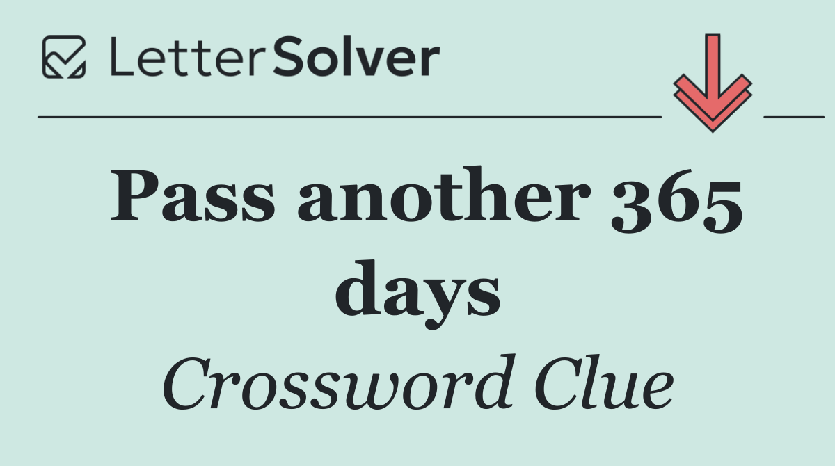 Pass another 365 days