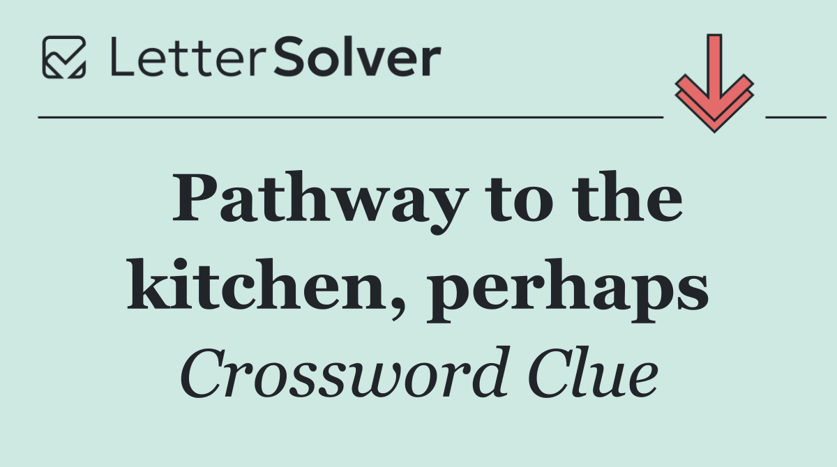 Pathway to the kitchen, perhaps
