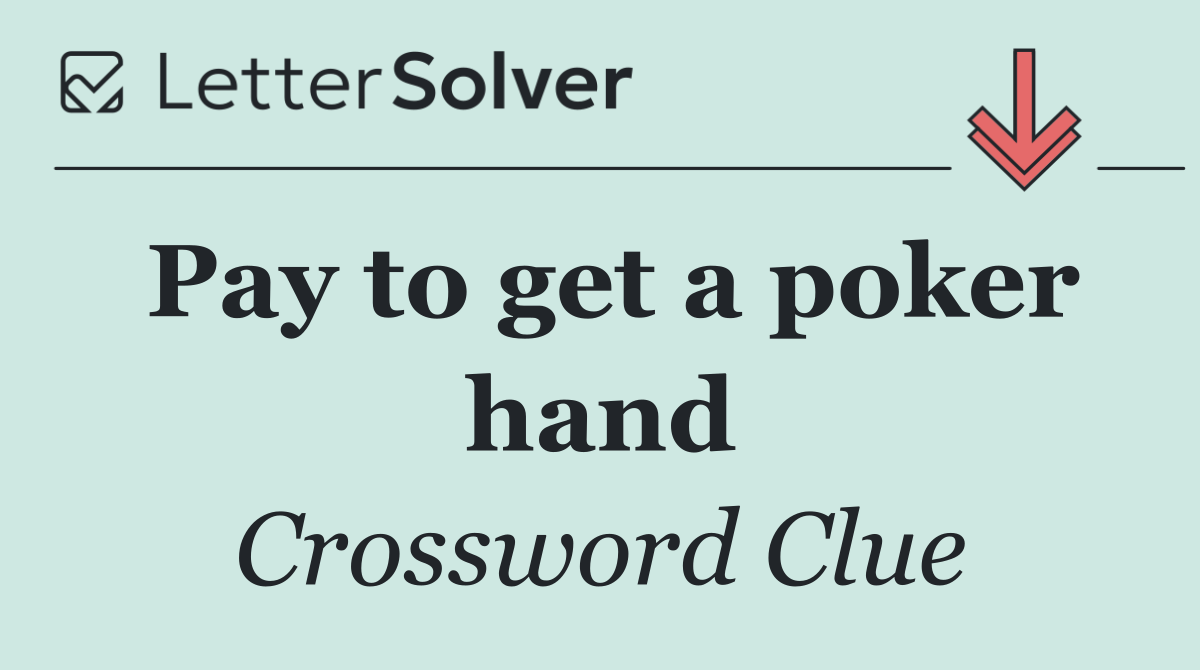 Pay to get a poker hand