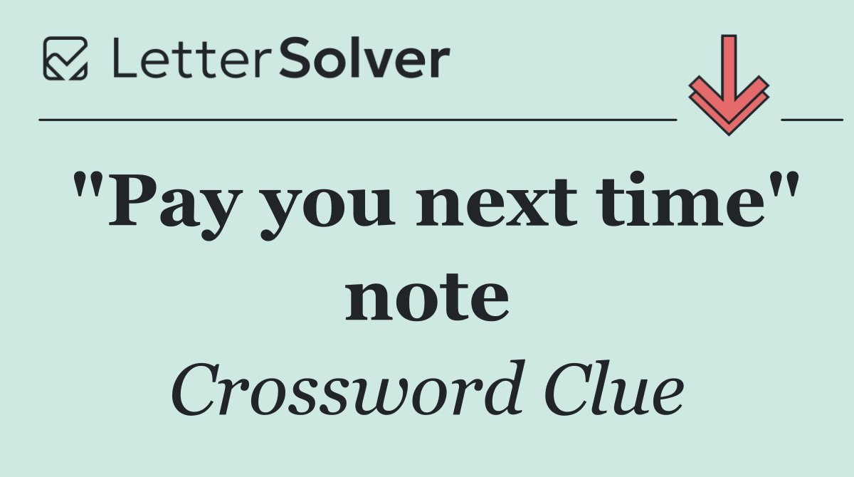 "Pay you next time" note