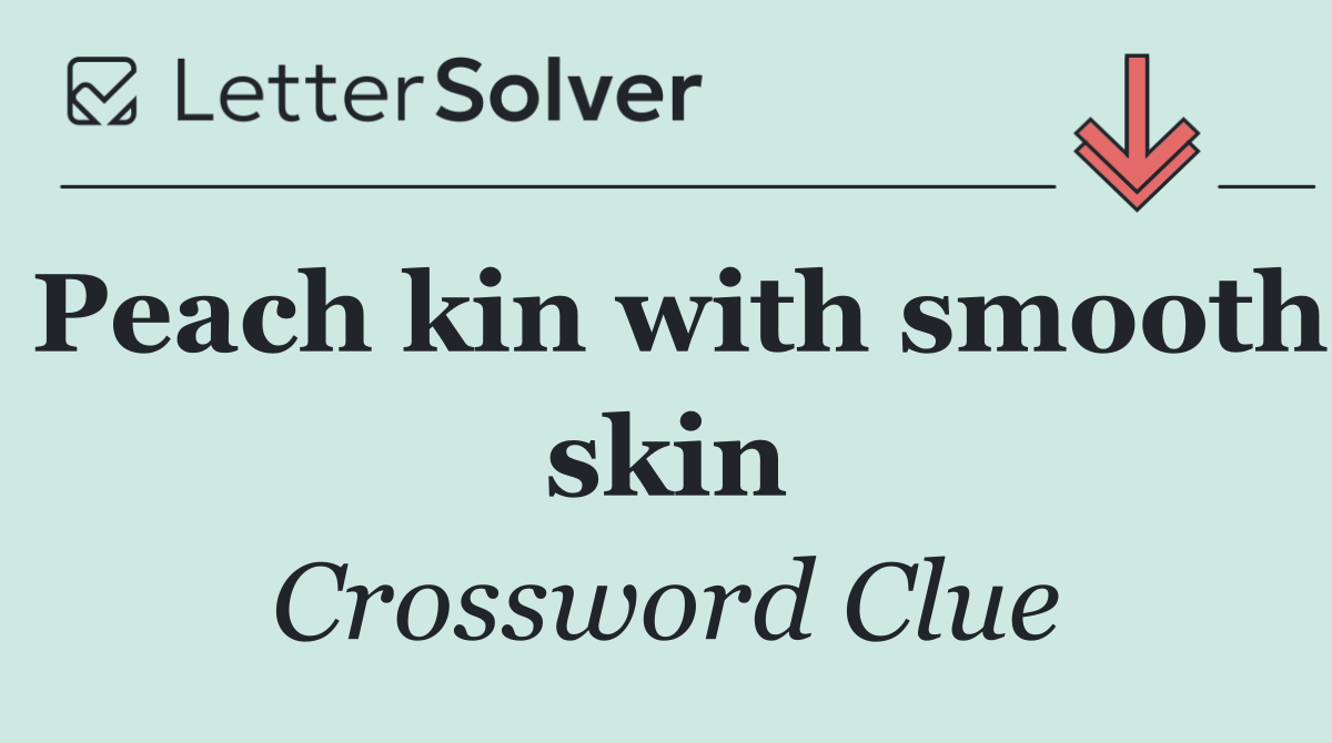 Peach kin with smooth skin