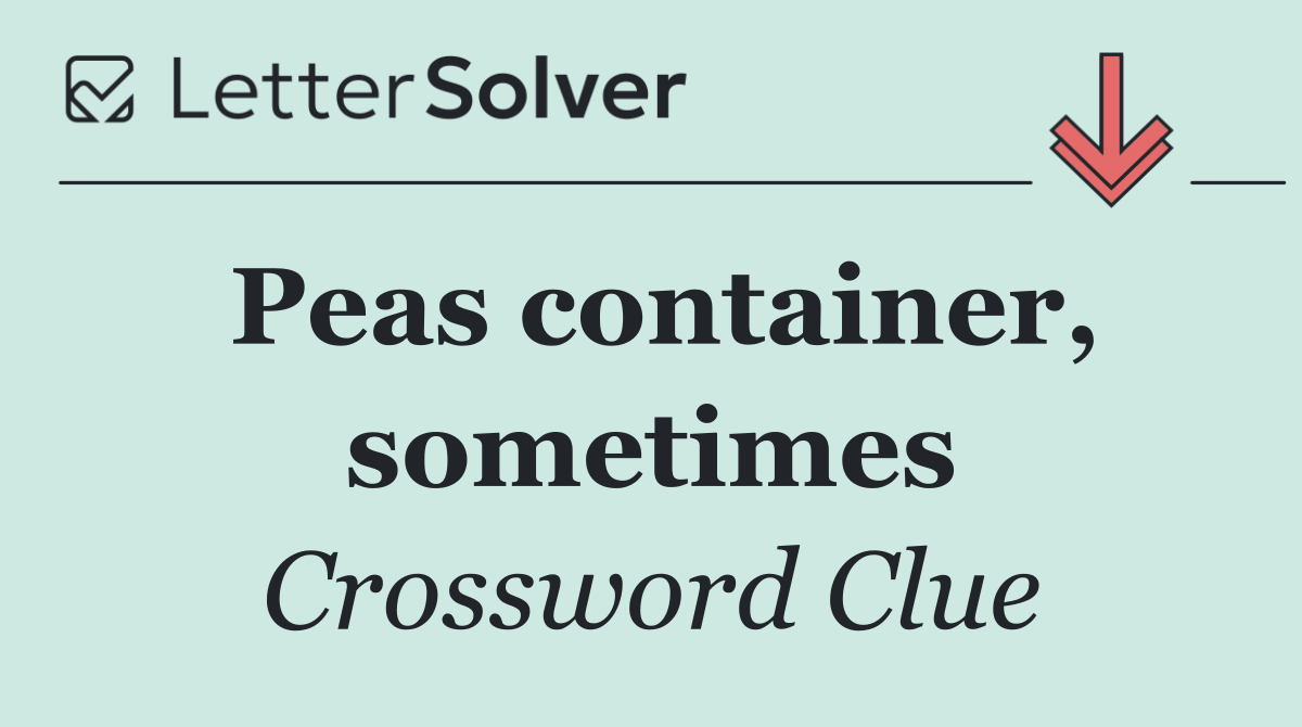 Peas container, sometimes