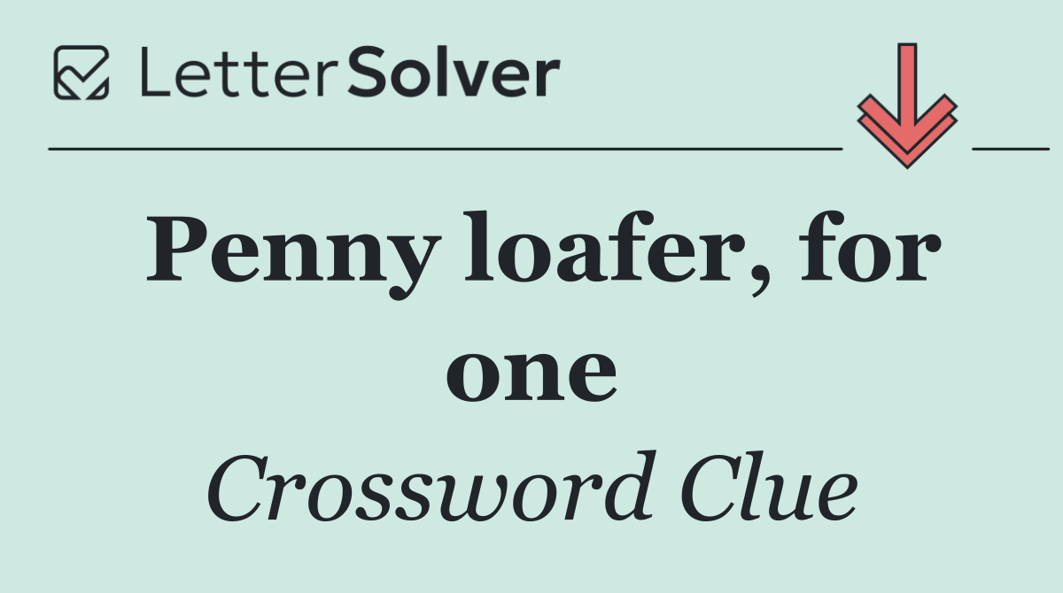 Penny loafer, for one