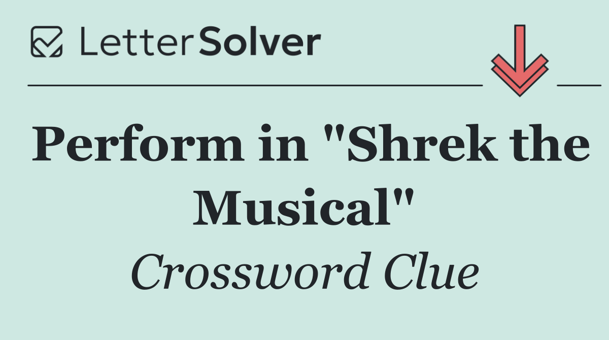 Perform in "Shrek the Musical"