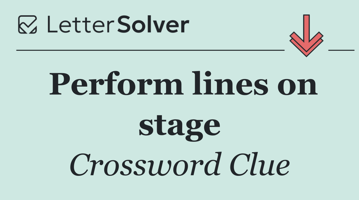 Perform lines on stage
