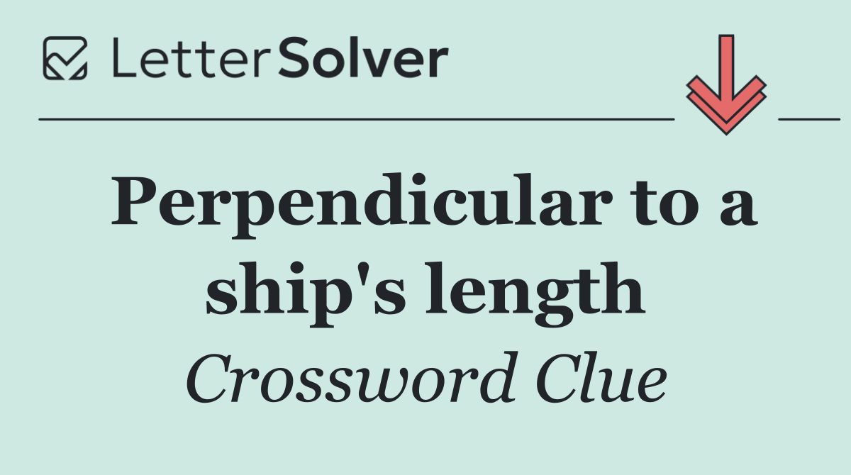 Perpendicular to a ship's length