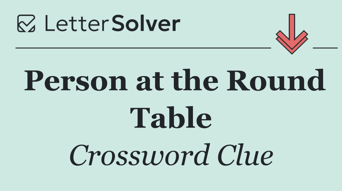 Person at the Round Table