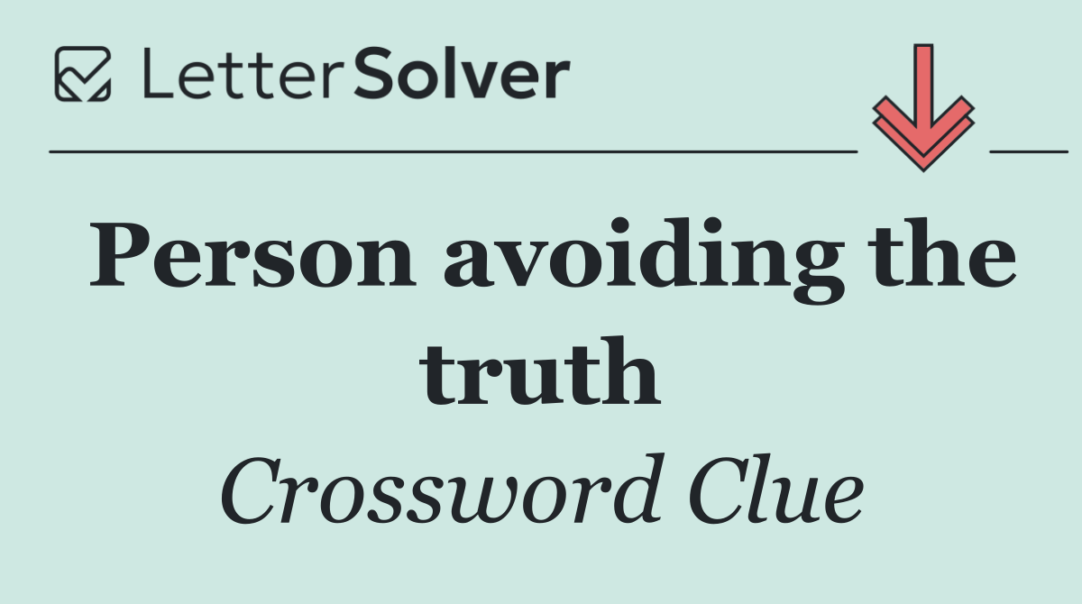 Person avoiding the truth