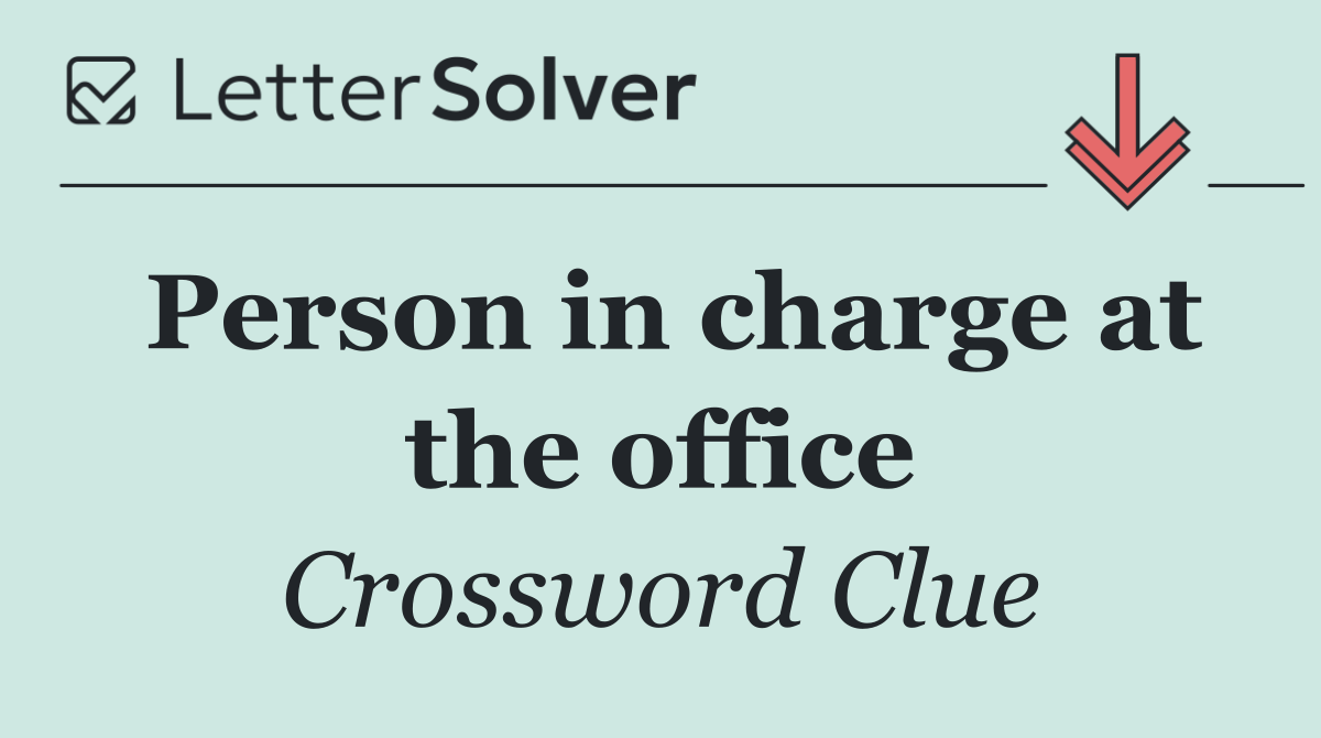 Person in charge at the office