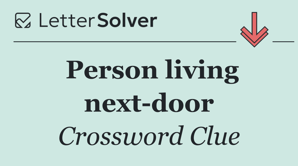 Person living next door