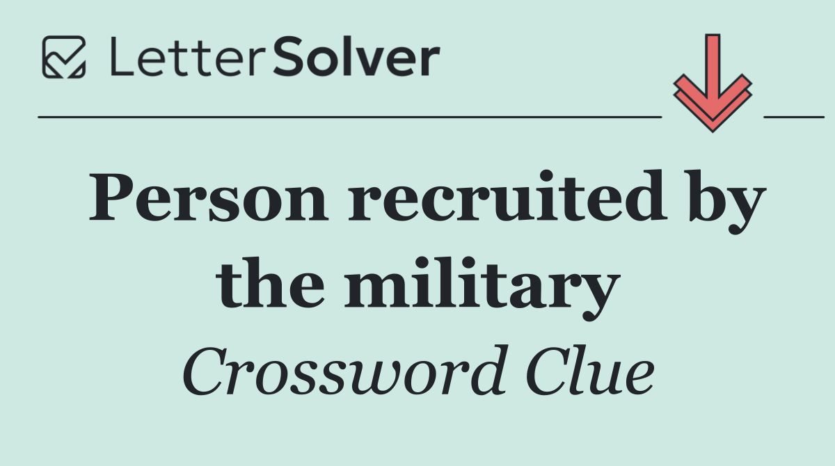 Person recruited by the military