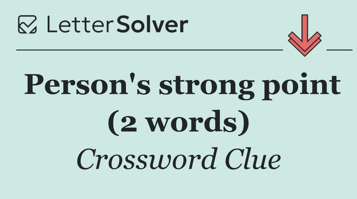 Person's strong point (2 words)