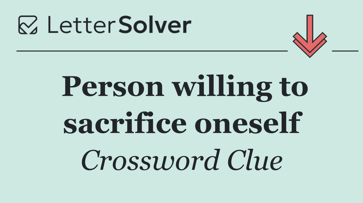 Person willing to sacrifice oneself