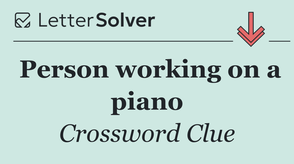 Person working on a piano