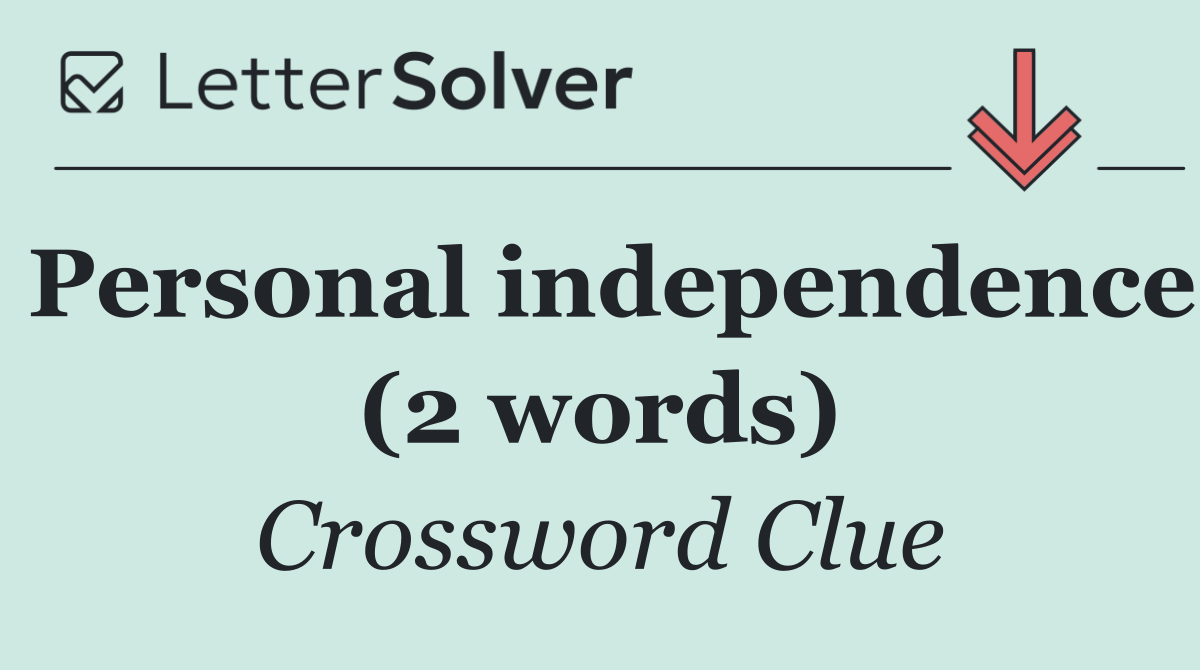 Personal independence (2 words)