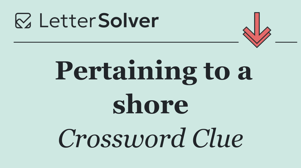 Pertaining to a shore